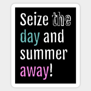 Seize the day and summer away! (Black Edition) Sticker